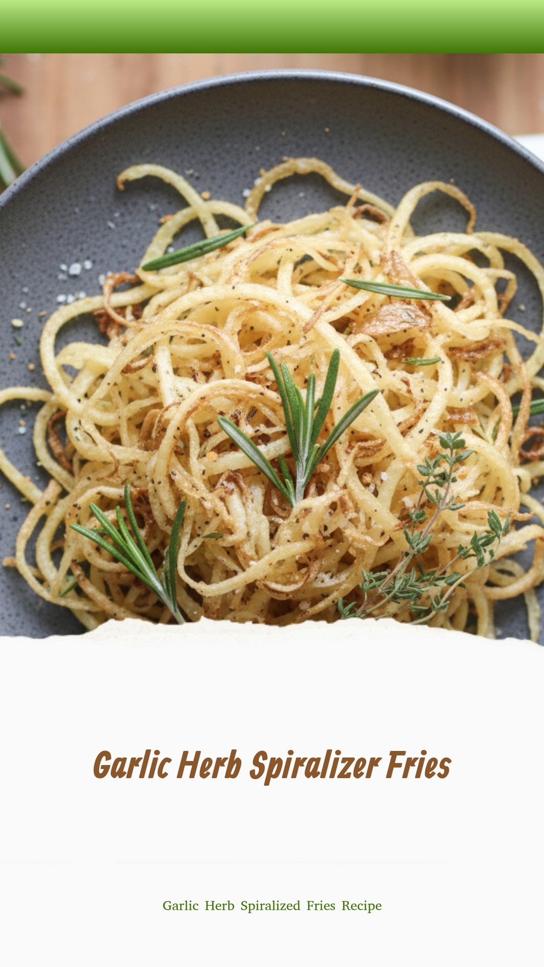 Garlic Herb Spiralizer Fries