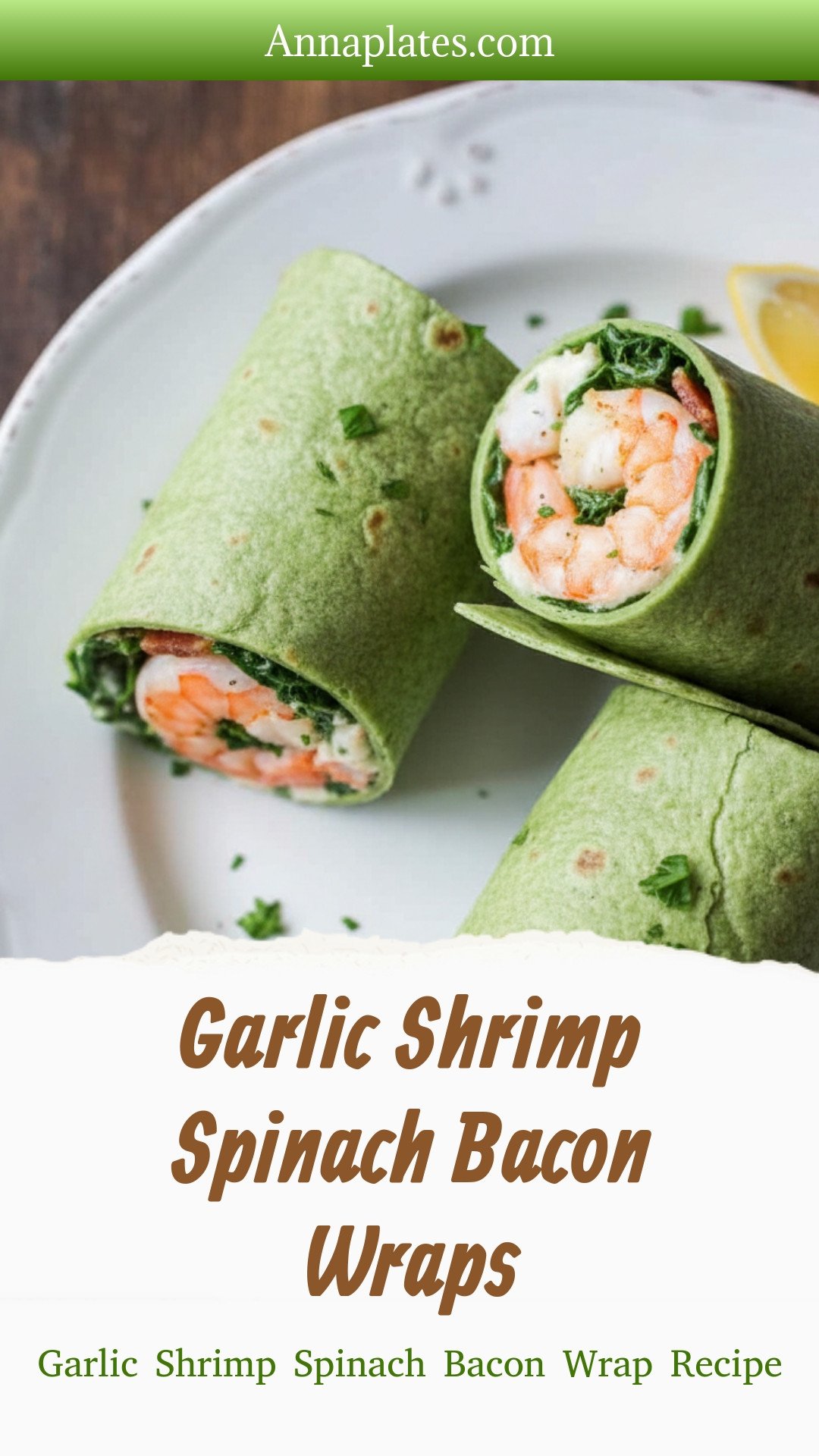 Garlic Shrimp Spinach Bacon Wraps