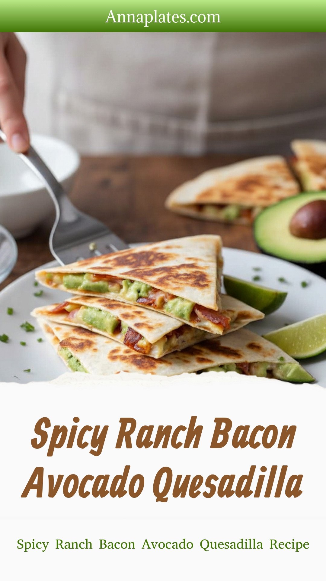 Spicy Ranch Bacon Avocado Quesadilla
